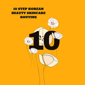 10 STEP KOREAN BEAUTY SKINCARE ROUTINE
