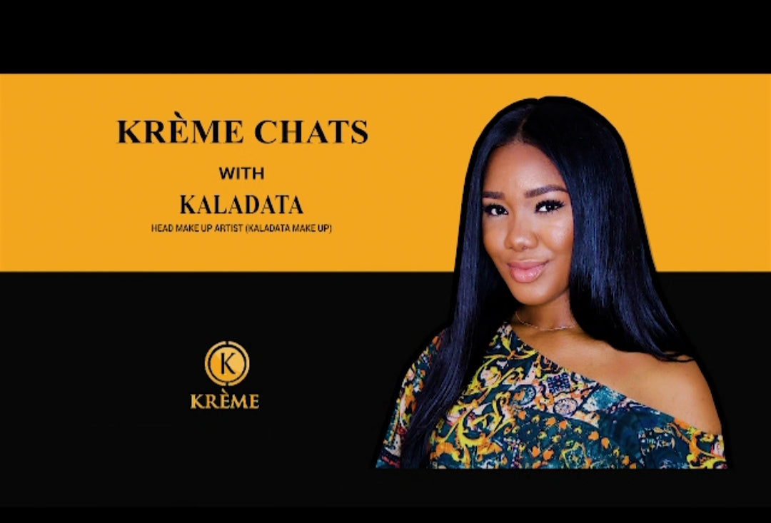 KREME CHATS WITH KALADATA OLUWARIYE. FOUNDER OF KALADATA MAKEUP.