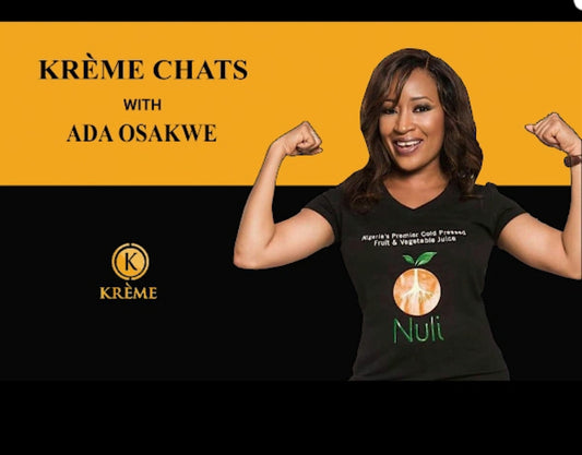 KREME CHATS WITH ADA OSAKWE FOUNDER OF NULI JUICE &AGROLAY