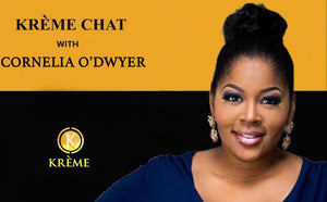 KRÈME CHATS WITH CORNELIA O'DWYER. HOST.WRITER.PRODUCER