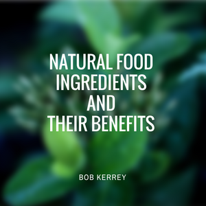 NATURAL FOOD INGREDIENTS AND THEIR BENEFITS