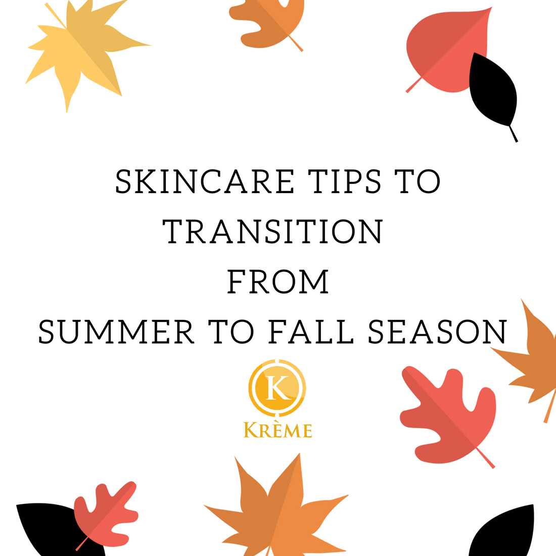 SKINCARE TIPS TO TRANSITION FROM SUMMER TO FALL SEASON