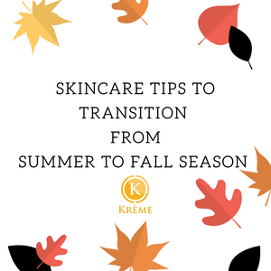 SKINCARE TIPS TO TRANSITION FROM SUMMER TO FALL SEASON